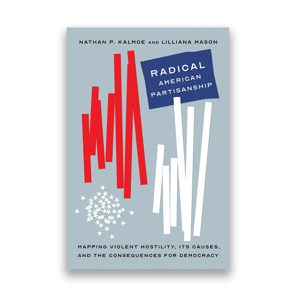 Radical American Partisanship: Mapping Violent Hostility, Its Causes, and the Consequences for Democracy