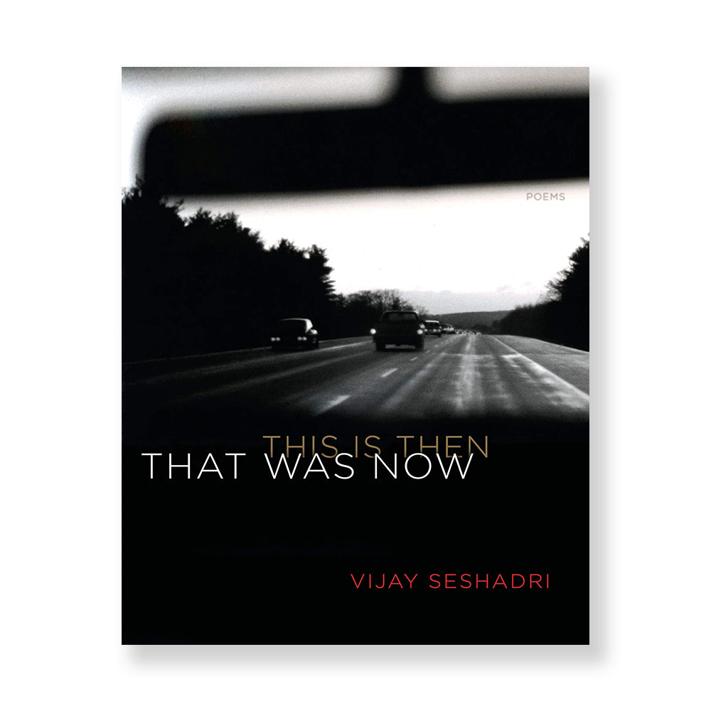 That Was Now, This Is Then: Poems