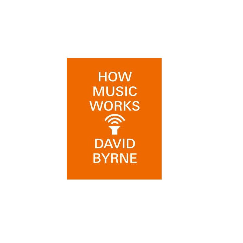 How Music Works by David Byrne