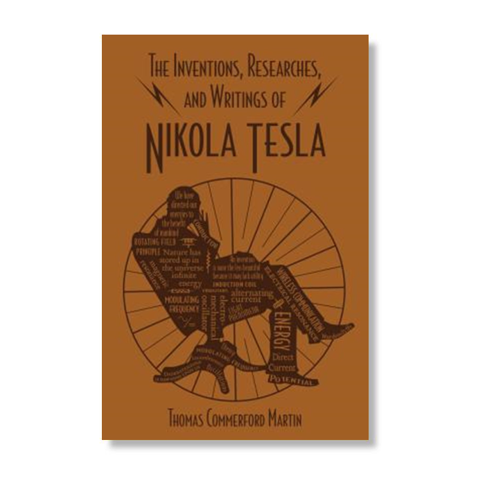 The Inventions, Researches, and Writings of Nikola Tesla