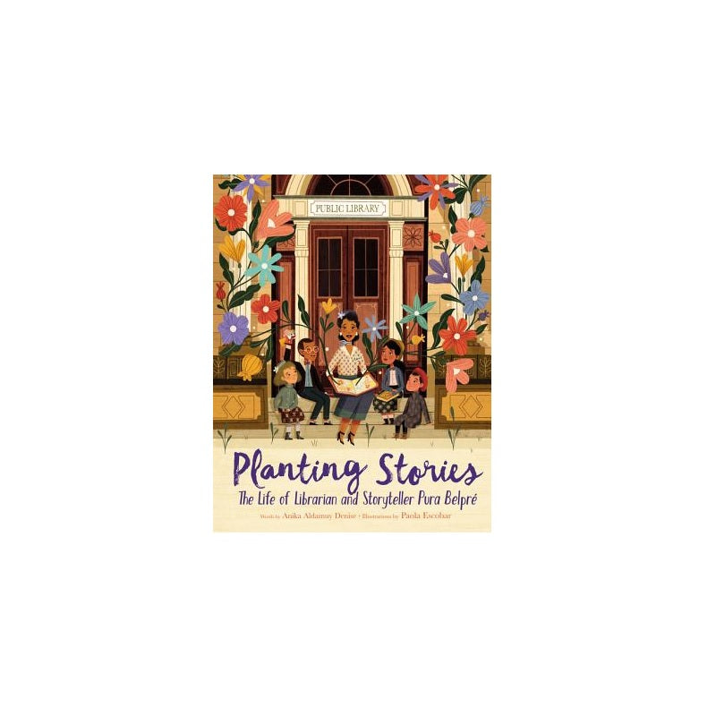 Planting Stories: The Life of Librarian and Storyteller Pura Belpré