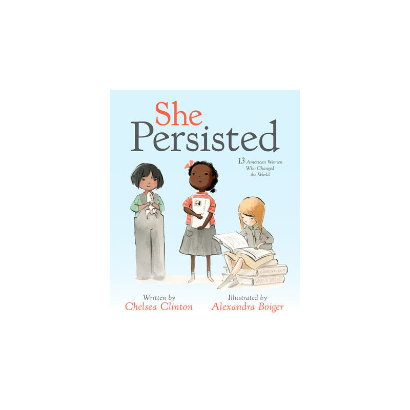 She Persisted: 13 American Women Who Changed the World