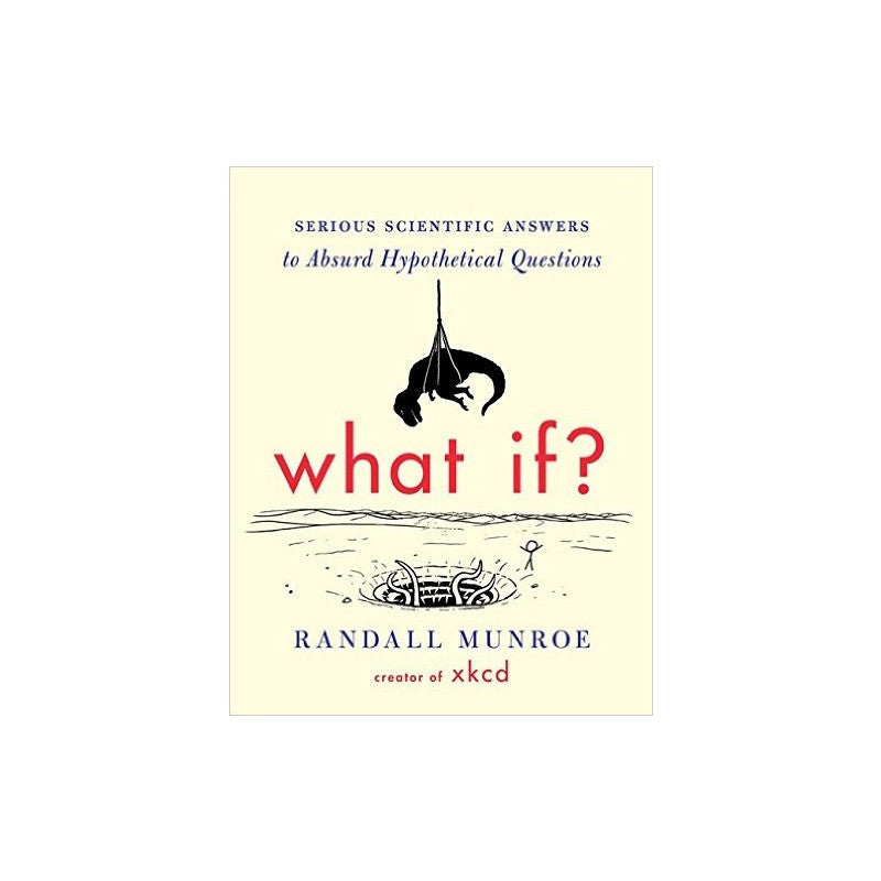 What If? Serious Scientific Answers to Absurd Hypothetical Questions