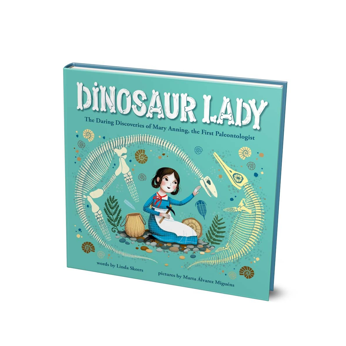 Dinosaur Lady: The Daring Discoveries of Mary Anning, the First Paleontologist