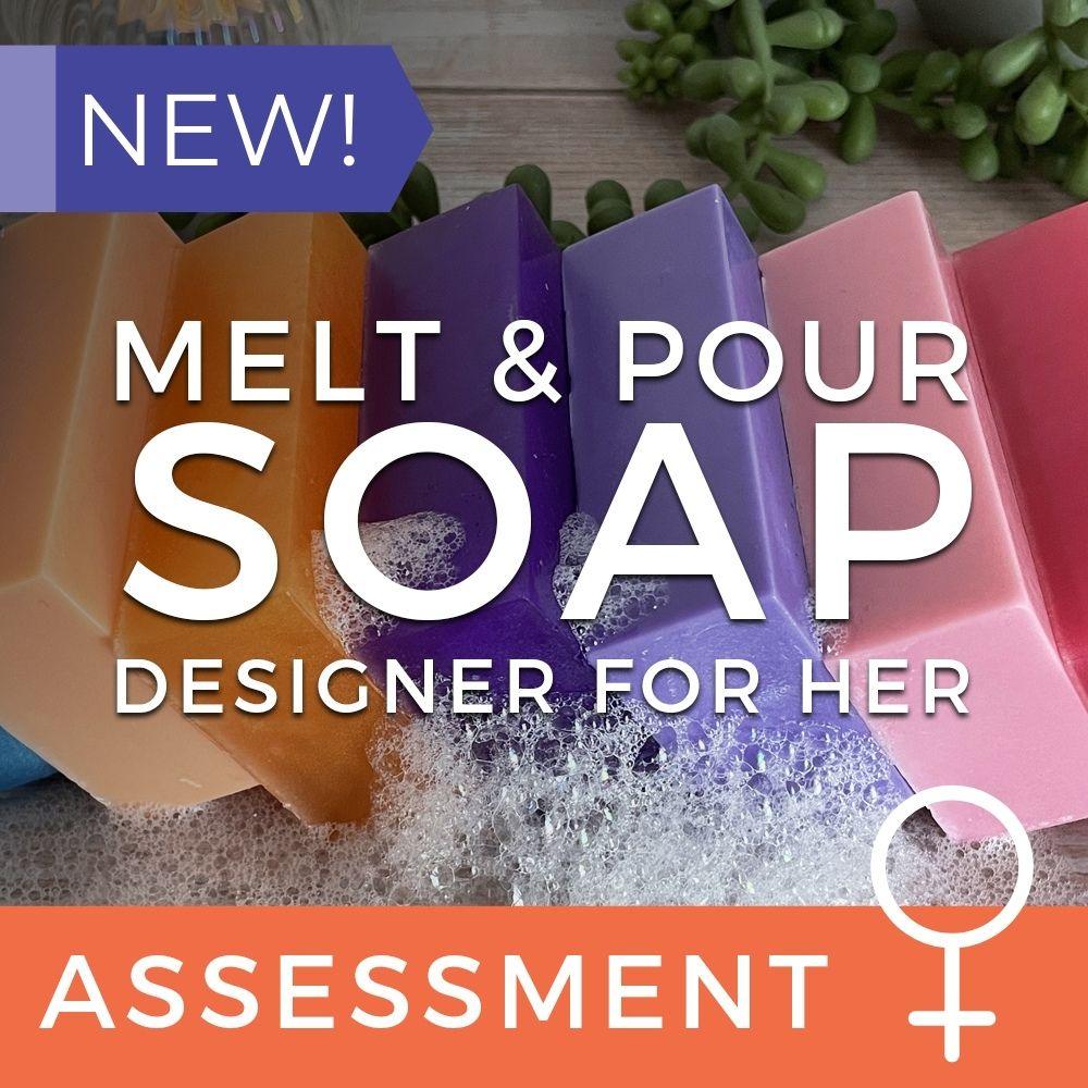 Melt & Pour Soap Assessment (CPSR) - Designer-Inspired For Her