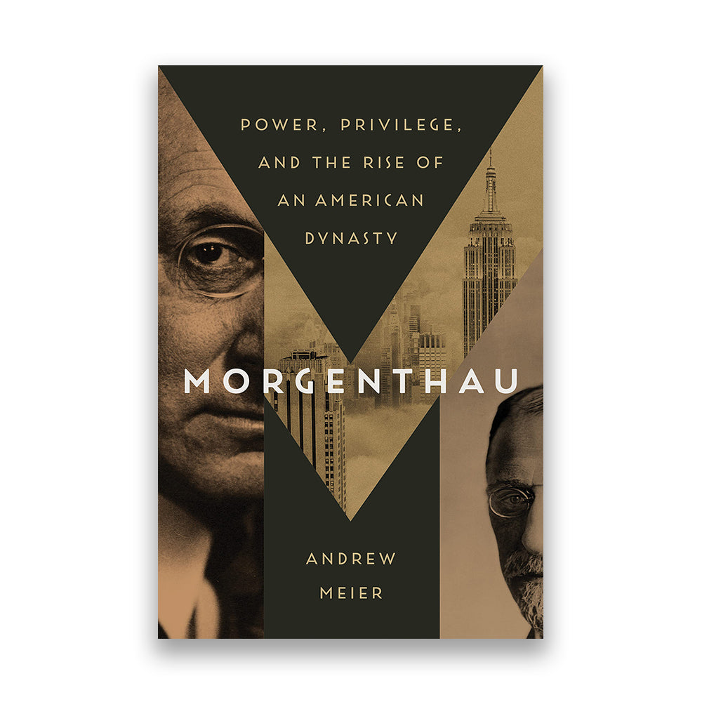 Morgenthau: Power, Privilege, and the Rise of an American Dynasty