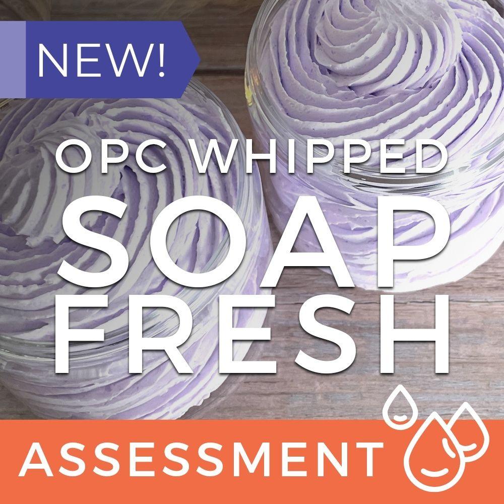 OPC Whipped Soap Assessment (CPSR) - Fresh