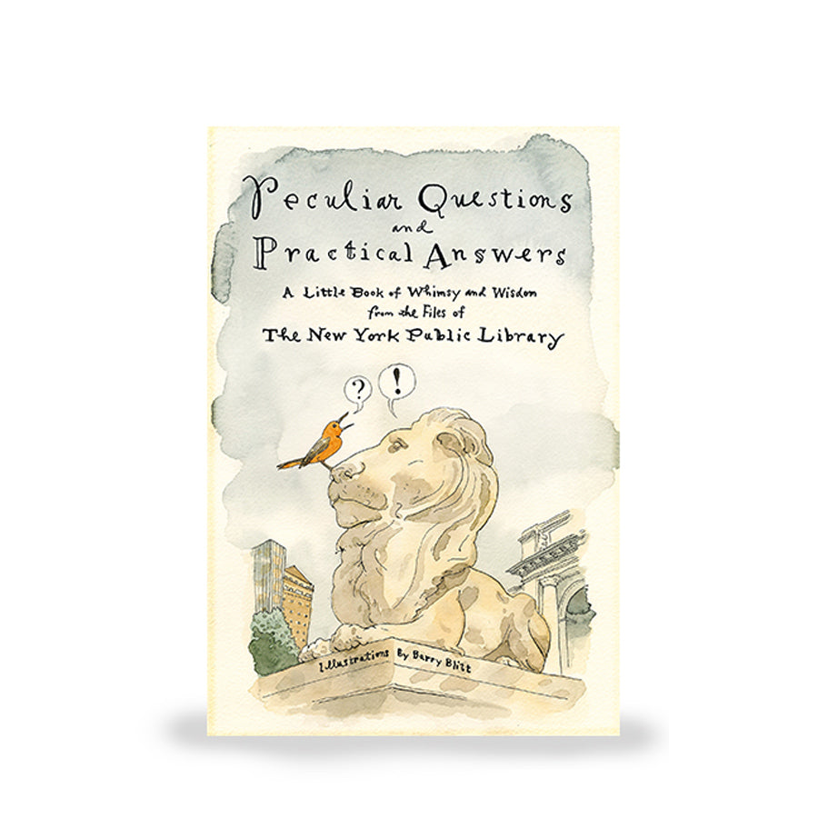 Peculiar Questions and Practical Answers: A Little Book of Whimsy and Wisdom from the Files of The New York Public Library